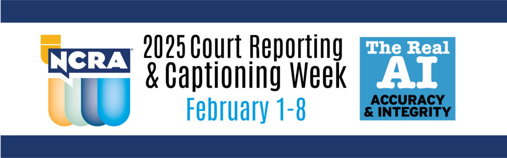 NCRA's banner logo for 2025 Court Reporting & Captioning Week: The Real AI, Accuracy & Integrity